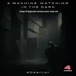 Nu:Tech 022 - A Machine Is Watching In The Dark, deep e hypnotic techno en vinilo
